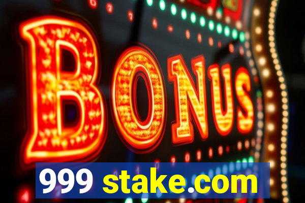 999 stake.com